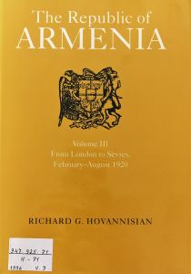 The Republic of Armenia. Vol. III, From London to Sevres February-August, 1920