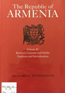 The Republic of Armenia. Vol. IV, Between Crescent and Sickle: partition and  sovietization